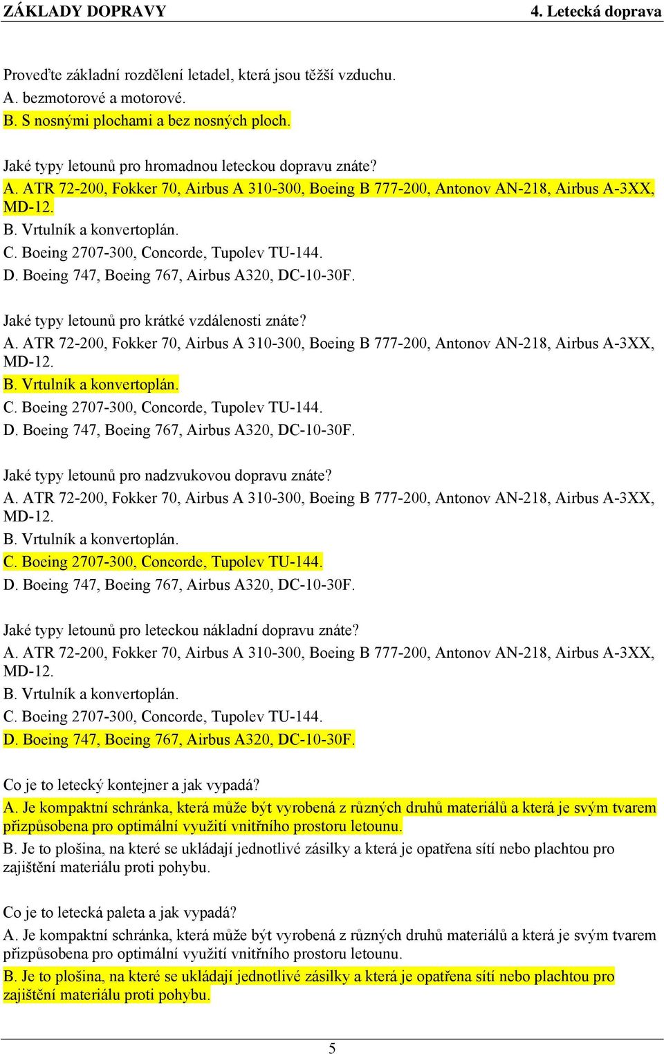 Boeing 747, Boeing 767, Airbus A320, DC-10-30F. Jaké typy letounů pro krátké vzdálenosti znáte?  Boeing 747, Boeing 767, Airbus A320, DC-10-30F. Jaké typy letounů pro nadzvukovou dopravu znáte?