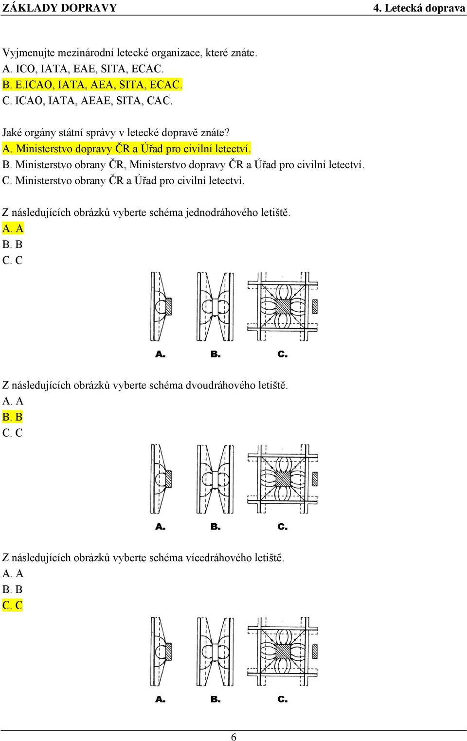 Ministerstvo obrany ČR, Ministerstvo dopravy ČR a Úřad pro civilní letectví. C. Ministerstvo obrany ČR a Úřad pro civilní letectví.