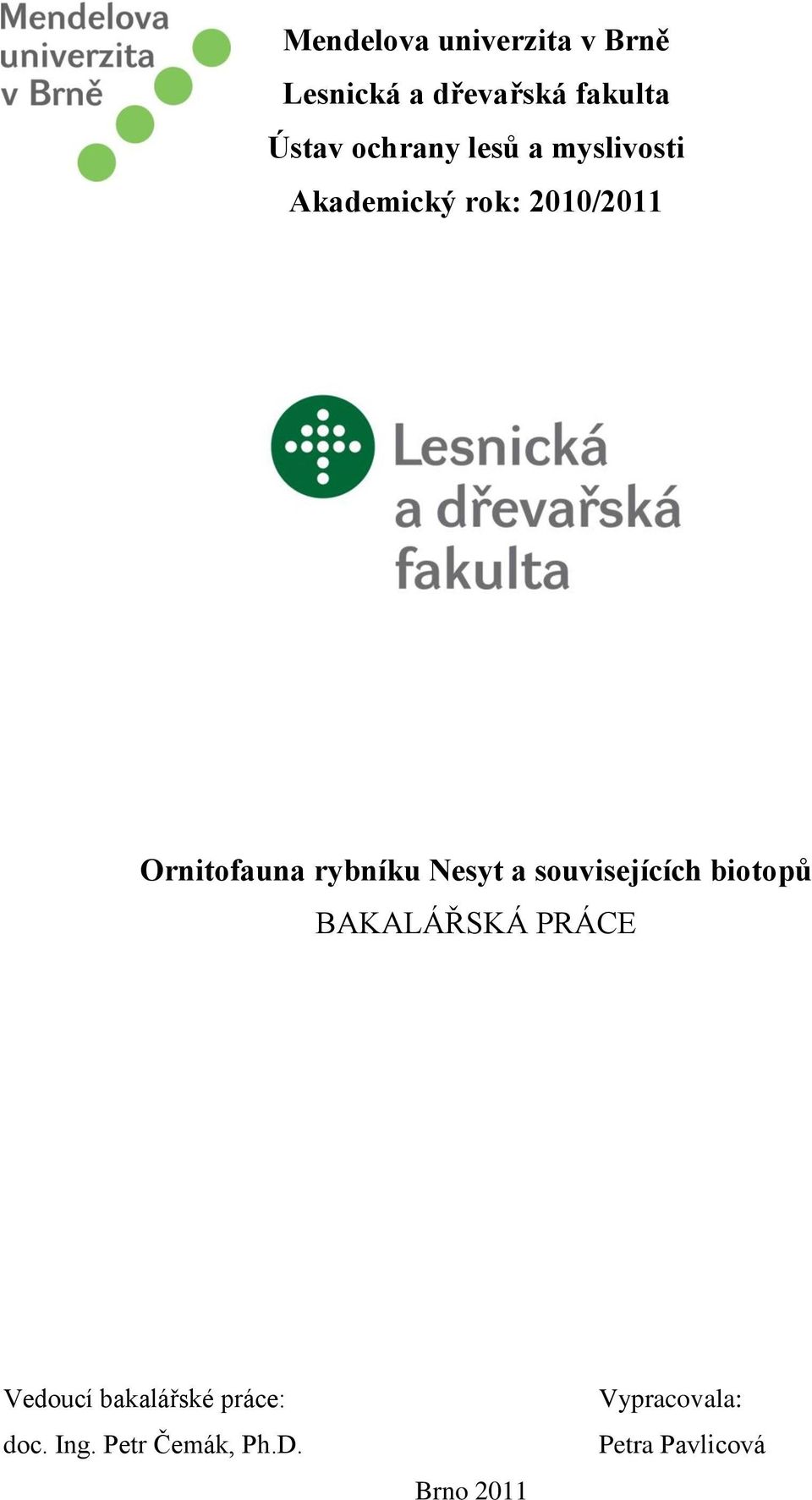 rybníku Nesyt a souvisejících biotopů BAKALÁŘSKÁ PRÁCE Vedoucí