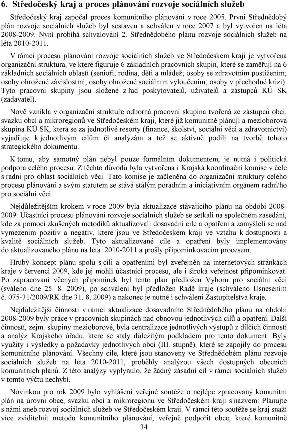 Střednědobého plánu rozvoje sociálních služeb na léta 2010-2011.