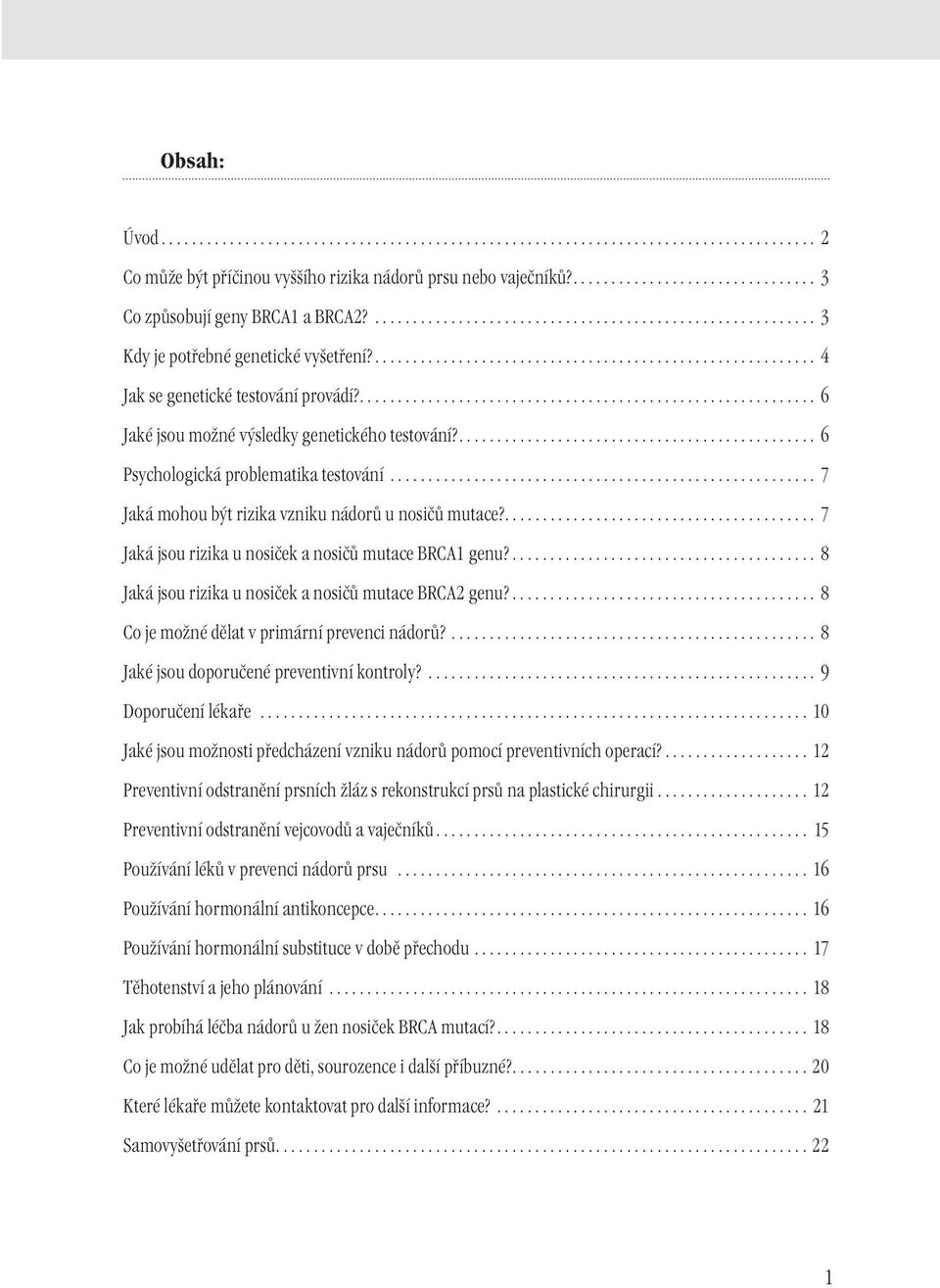 ............................................................ 6 Jaké jsou možné výsledky genetického testování?............................................... 6 Psychologická problematika testování.