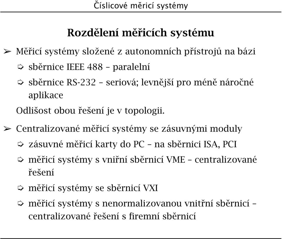 Centralizované měřicí systémy se zásuvnými moduly zásuvné měřicí karty do PC na sběrnici ISA, PCI měřicí systémy s vniřní