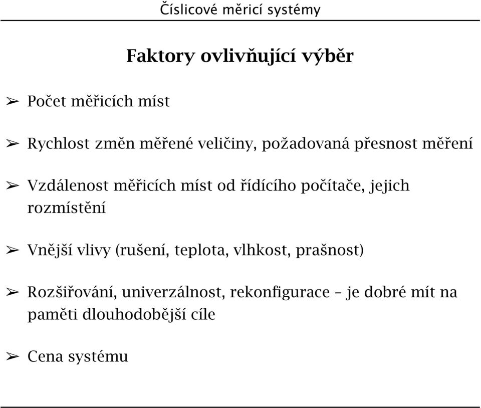 jejich rozmístění Vnější vlivy (rušení, teplota, vlhkost, prašnost)