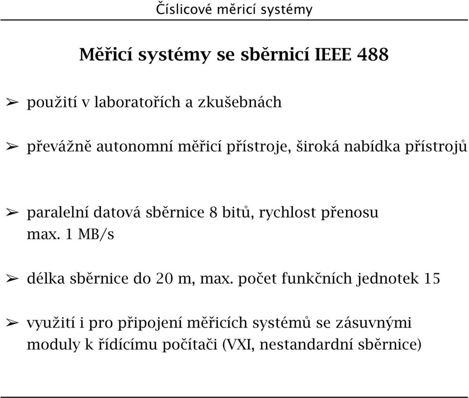 přenosu max. 1 MB/s délka sběrnice do 20 m, max.