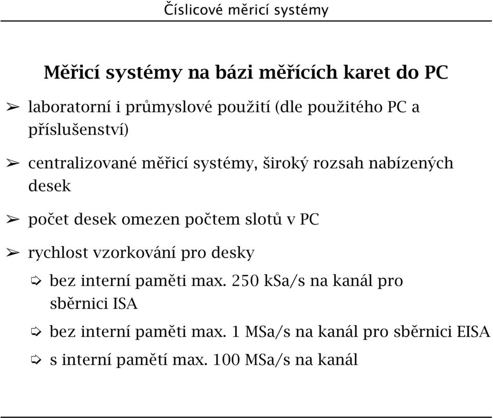 počtem slotů v PC rychlost vzorkování pro desky bez interní paměti max.