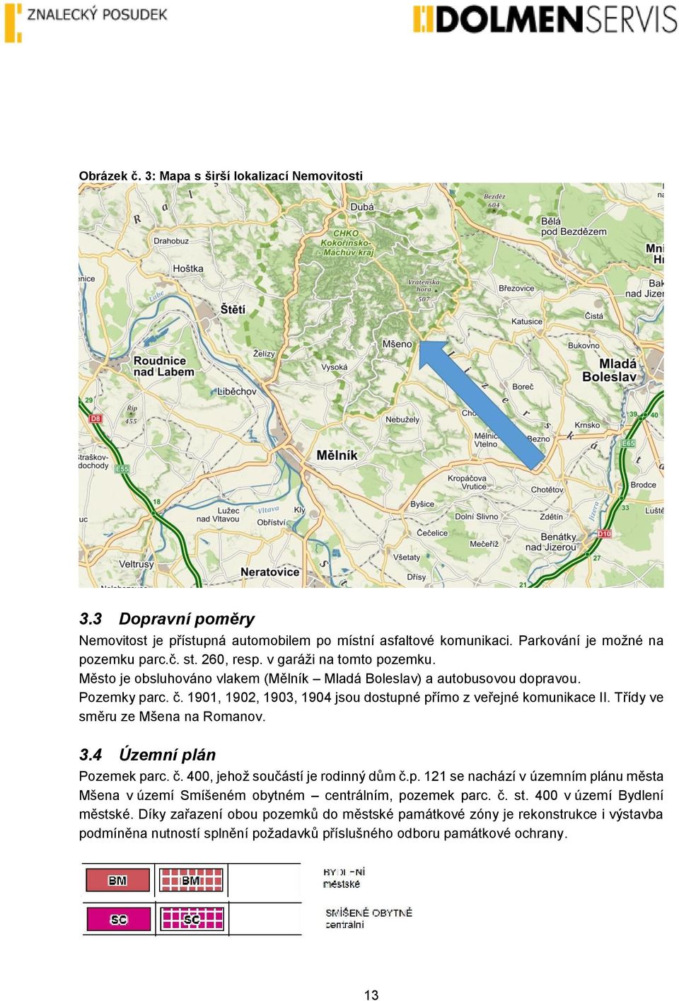 Třídy ve směru ze Mšena na Romanov. 3.4 Územní plán Pozemek parc. č. 400, jehož součástí je rodinný dům č.p. 121 se nachází v územním plánu města Mšena v území Smíšeném obytném centrálním, pozemek parc.