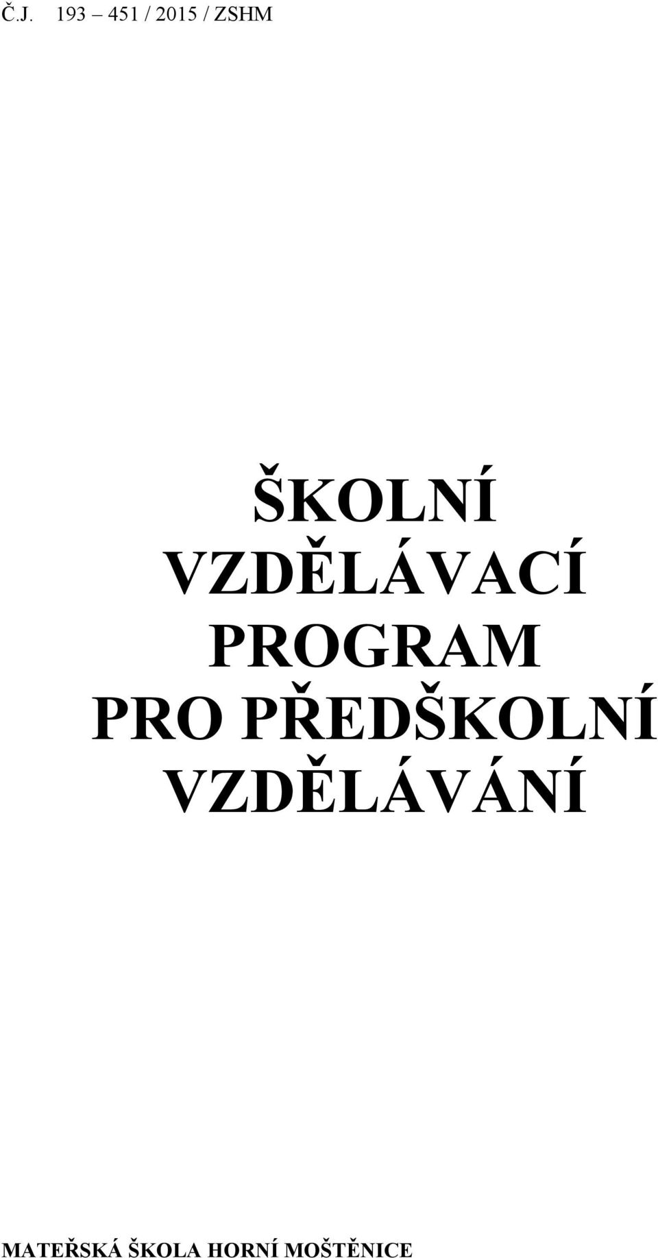 PRO PŘEDŠKOLNÍ VZDĚLÁVÁNÍ