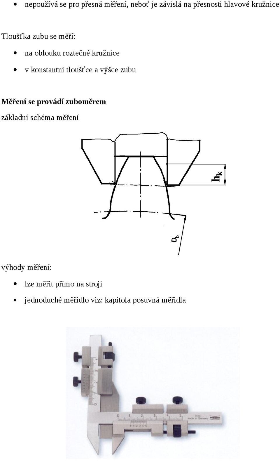 tloušťce a výšce zubu Měření se provádí zuboměrem základní schéma měření