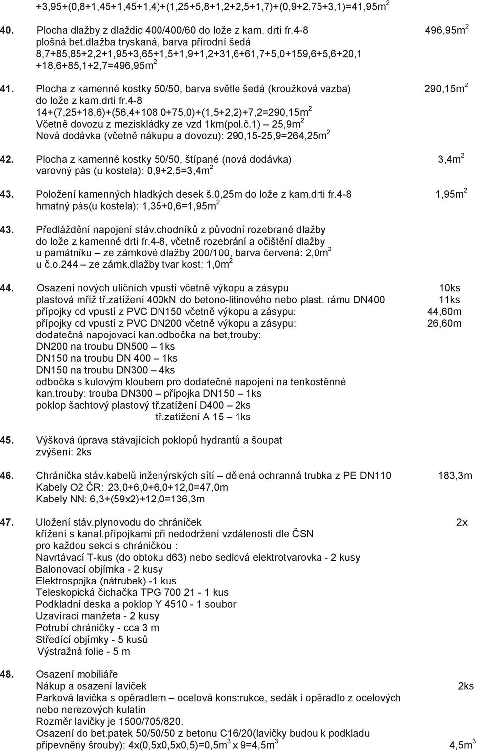 Plocha z kamenné kostky 50/50, barva sv tle šedá (kroužková vazba) 290,15m 2 do lože z kam.drti fr.