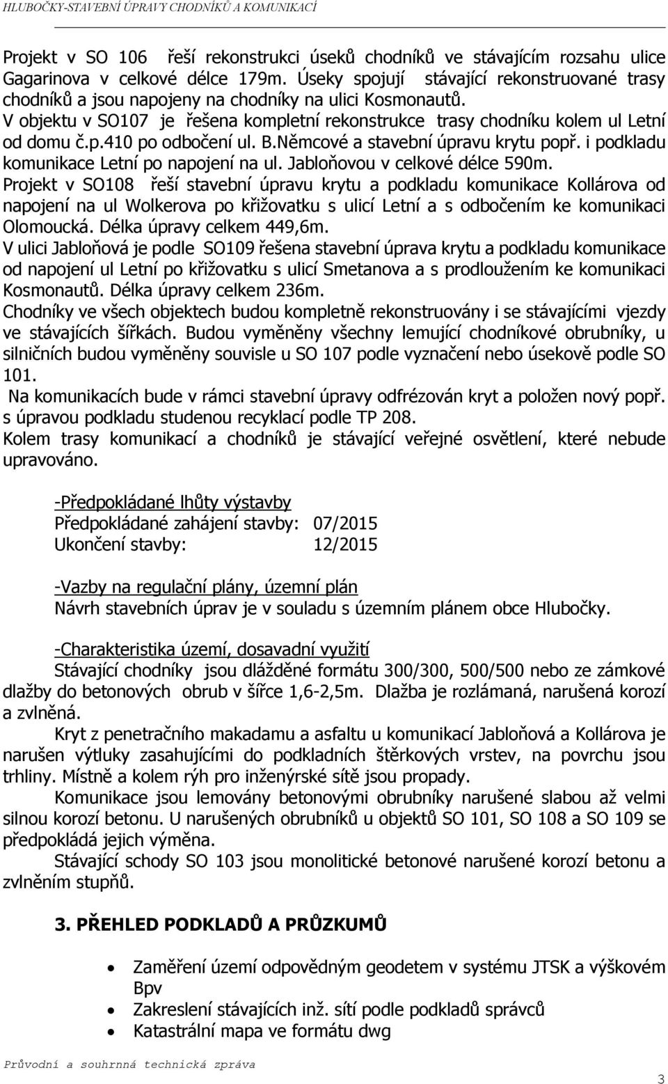 B.Němcové a stavební úpravu krytu popř. i podkladu komunikace Letní po napojení na ul. Jabloňovou v celkové délce 590m.