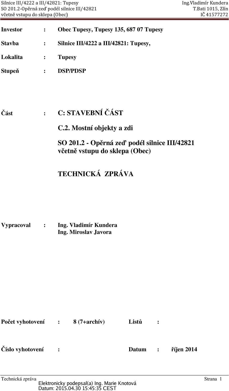 2 - Opěrná zeď podél silnice III/42821 včetně vstupu do sklepa (Obec) TECHNICKÁ ZPRÁVA Vypracoval : Ing.