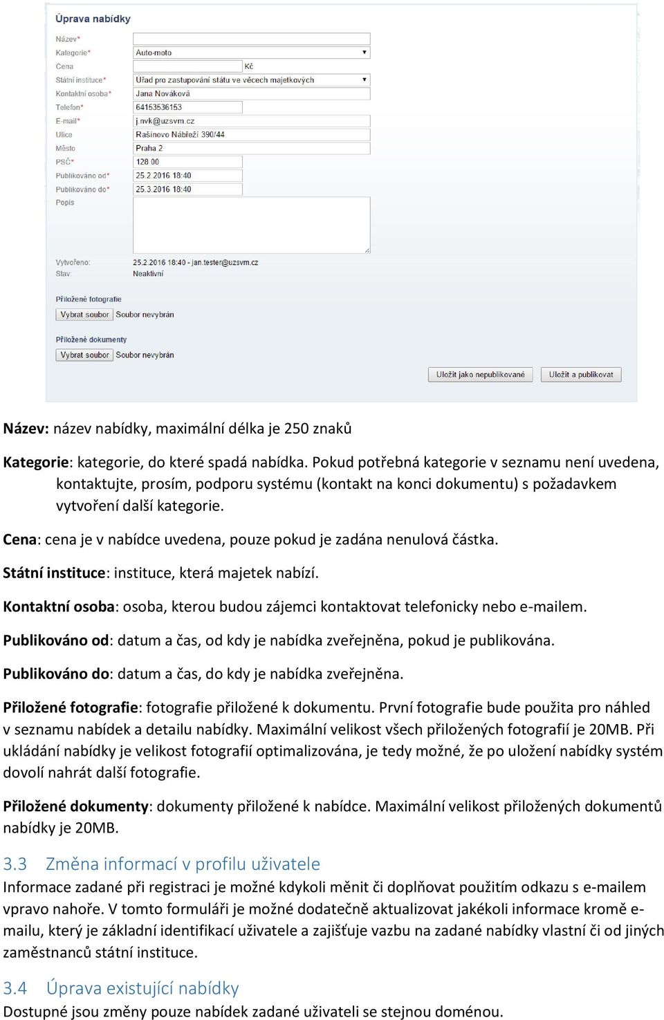 Cena: cena je v nabídce uvedena, pouze pokud je zadána nenulová částka. Státní instituce: instituce, která majetek nabízí.