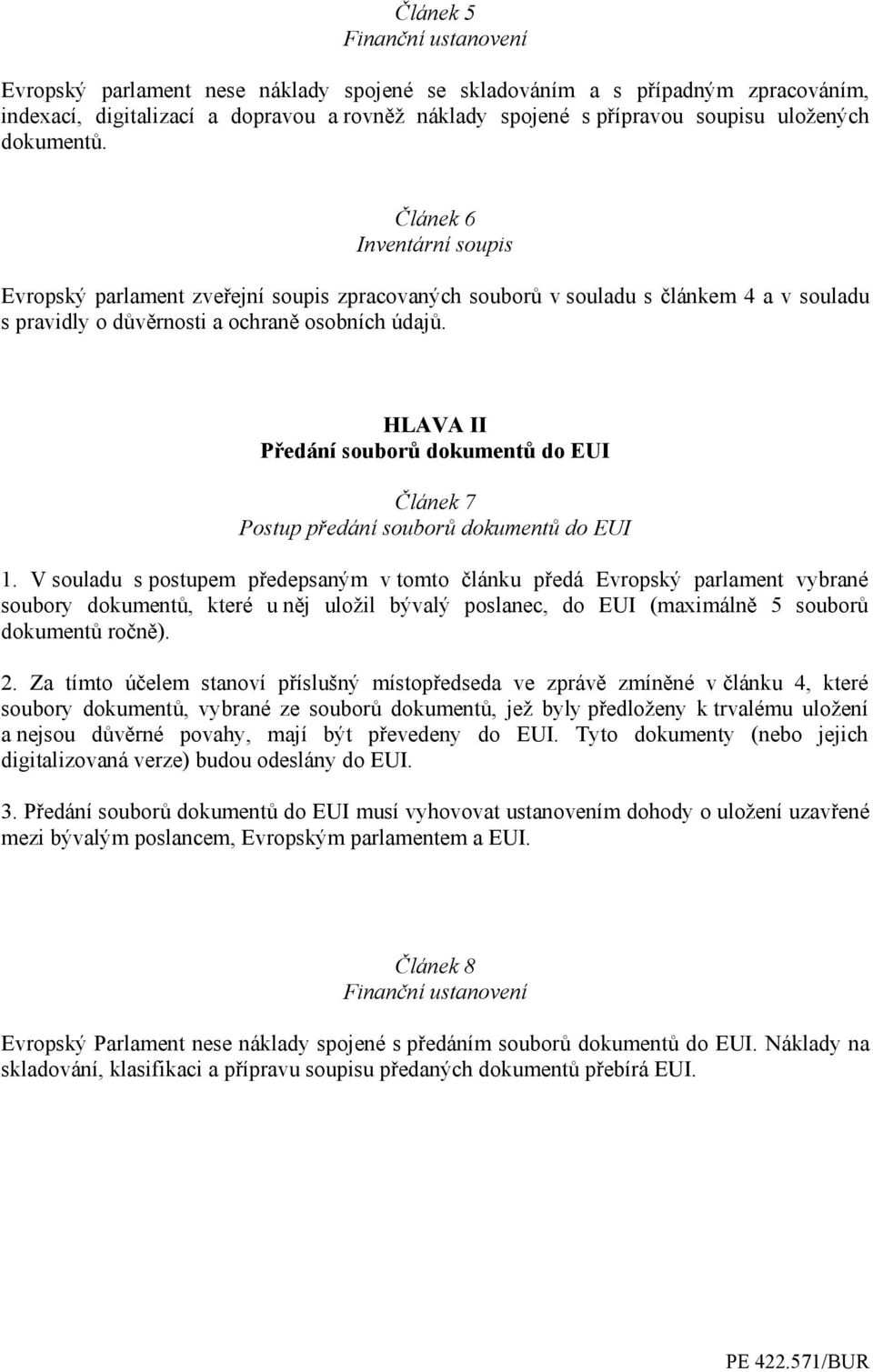 HLAVA II Předání souborů dokumentů do EUI Článek 7 Postup předání souborů dokumentů do EUI 1.