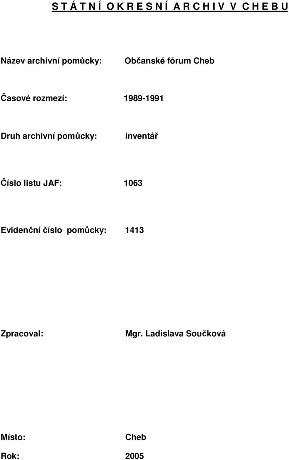 archivní pomůcky: inventář Číslo listu JAF: 1063 Evidenční číslo