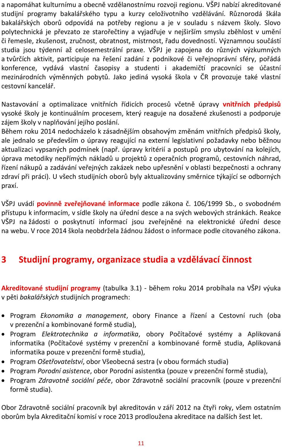 Slovo polytechnická je převzato ze starořečtiny a vyjadřuje v nejširším smyslu zběhlost v umění či řemesle, zkušenost, zručnost, obratnost, mistrnost, řadu dovedností.