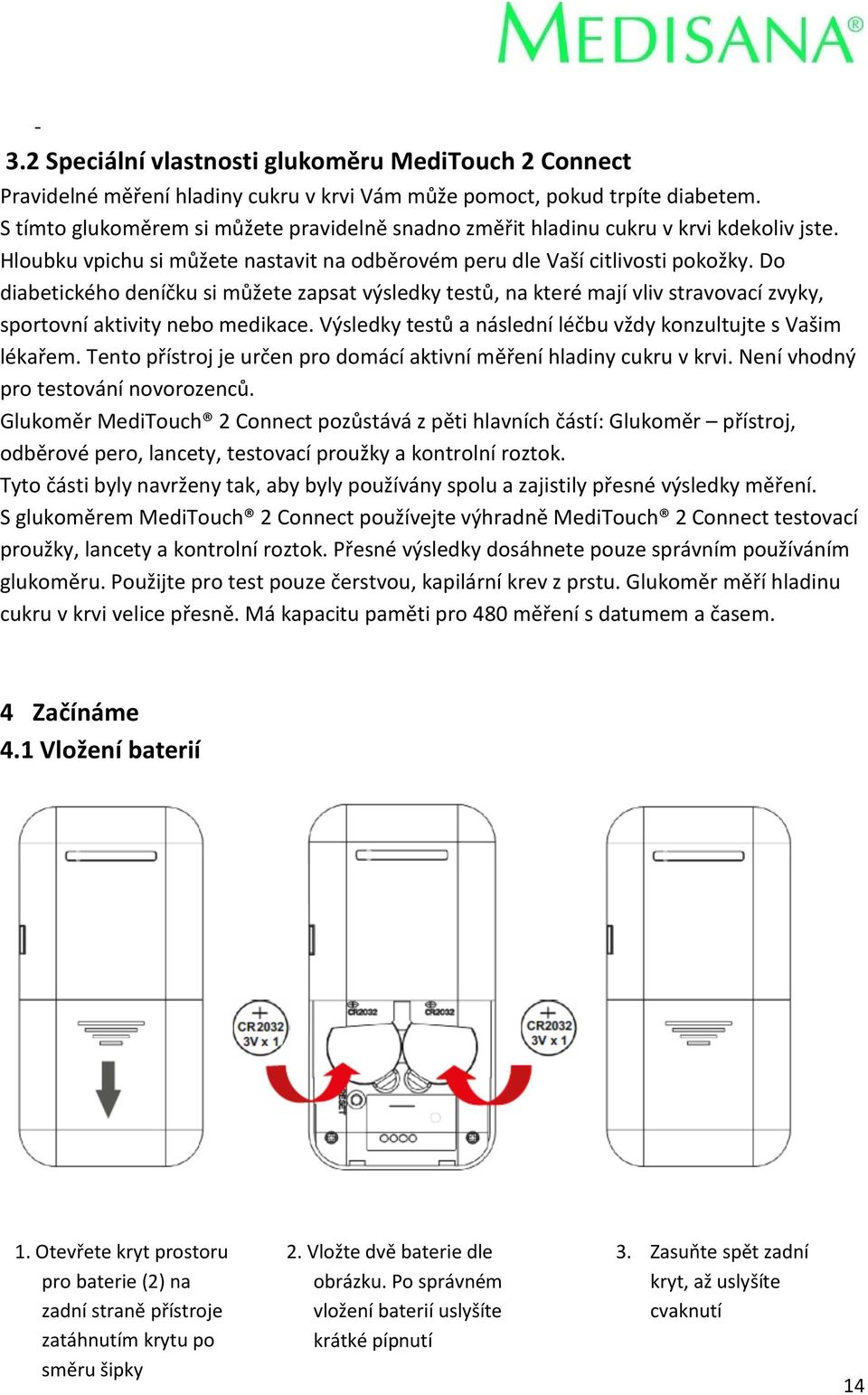 Do diabetického deníčku si můžete zapsat výsledky testů, na které mají vliv stravovací zvyky, sportovní aktivity nebo medikace. Výsledky testů a následní léčbu vždy konzultujte s Vašim lékařem.