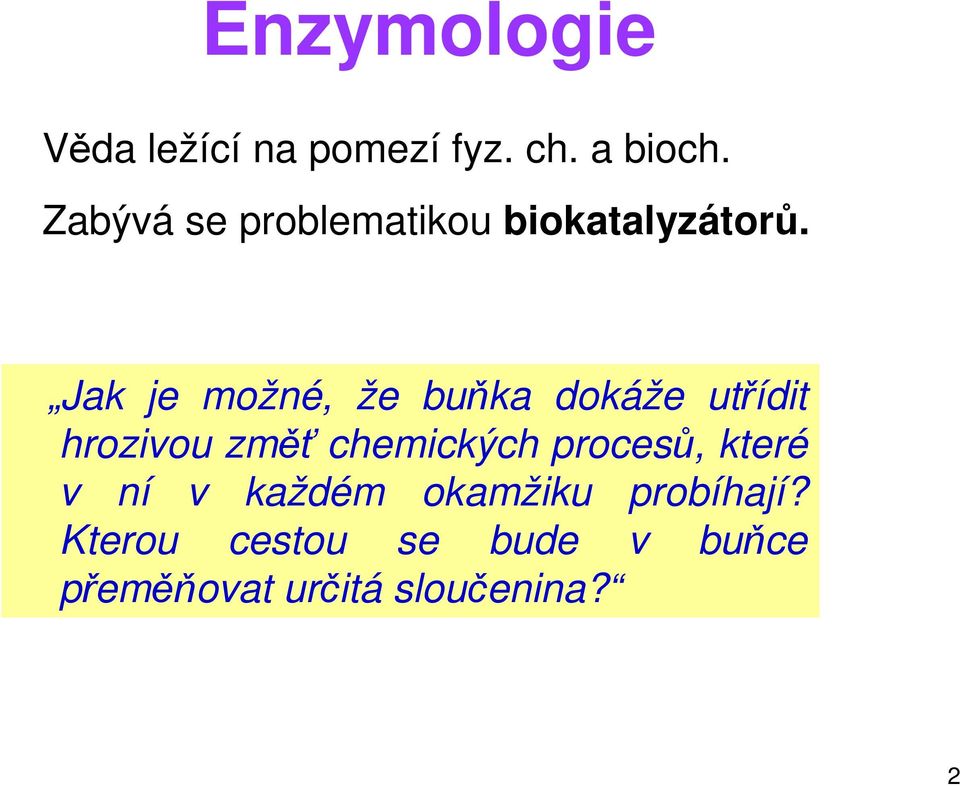 Jak je možné, že buňka dokáže utřídit hrozivou změť chemických