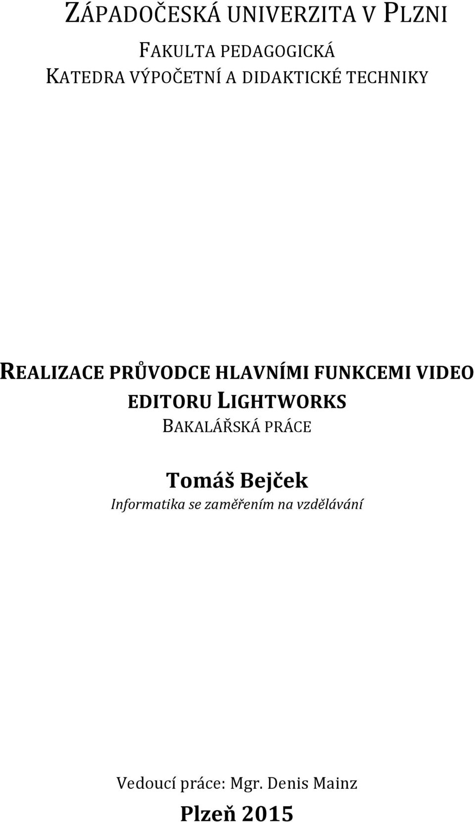 FUNKCEMI VIDEO EDITORU LIGHTWORKS BAKALÁŘSKÁ PRÁCE Tomáš Bejček