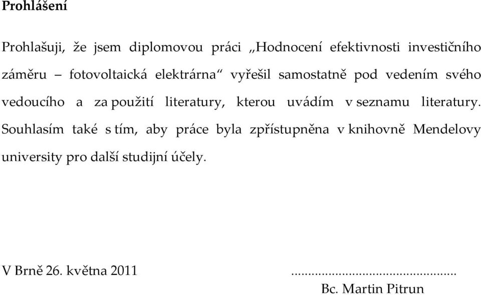 literatury, kterou uvádím v seznamu literatury.