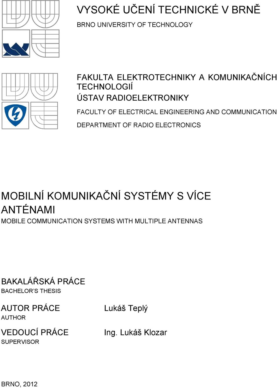 ELECTRONICS MOBILNÍ KOMUNIKAČNÍ SYSTÉMY S VÍCE ANTÉNAMI MOBILE COMMUNICATION SYSTEMS WITH MULTIPLE ANTENNAS