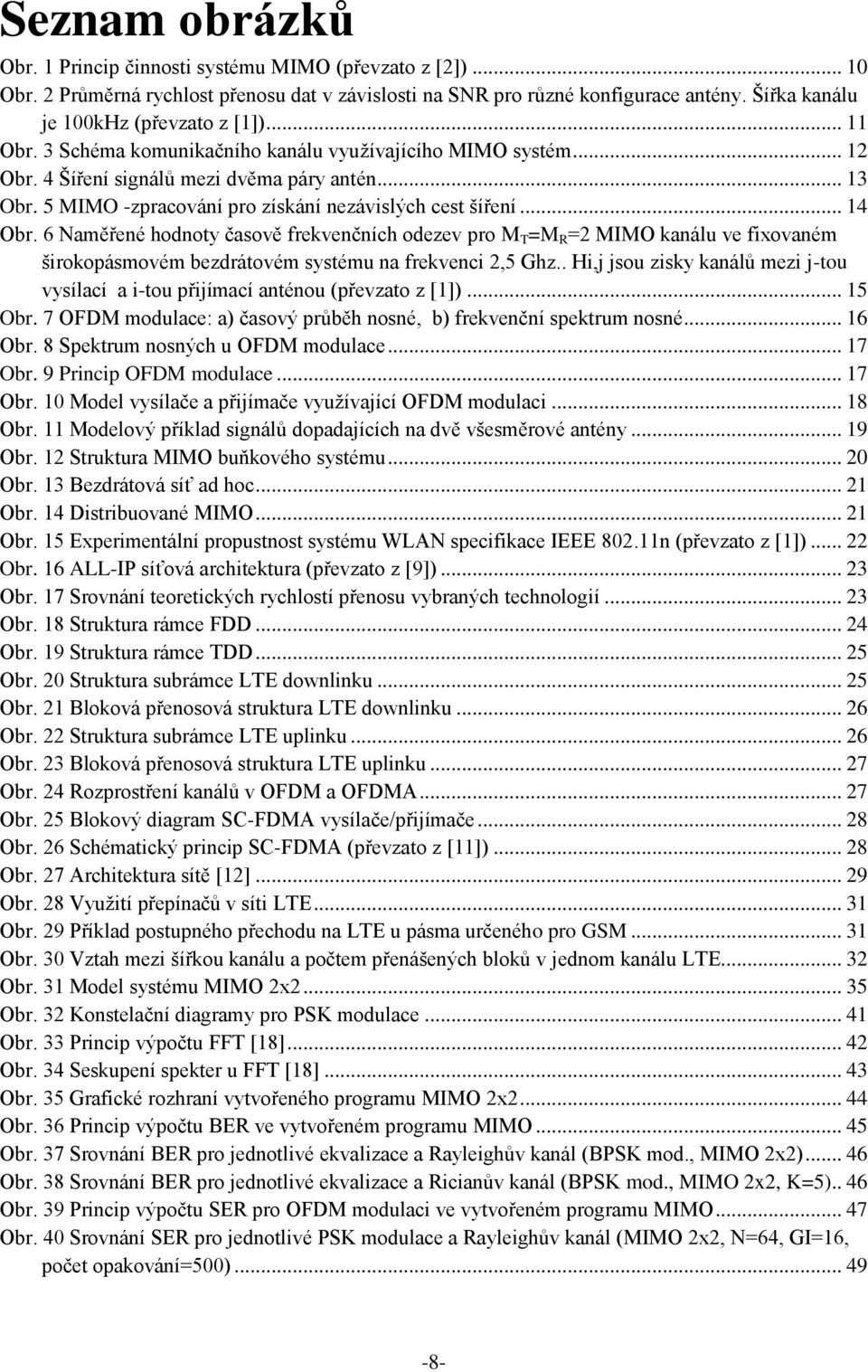 5 MIMO -zpracování pro získání nezávislých cest šíření... 14 Obr.