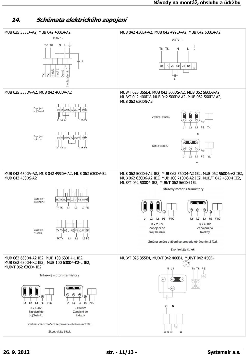 500D4-A2 IE2, MUB 062 560D4-A2 IE2, MUB 062 560D6-A2 IE2, MUB 062 630D6-A2 IE2, MUB 100 710D6-A2 IE2, MUB/T 042 450D4 IE2, MUB/T 042 500D4 IE2, MUB/T 062 560D4 IE2 MUB 062 630D4-A2