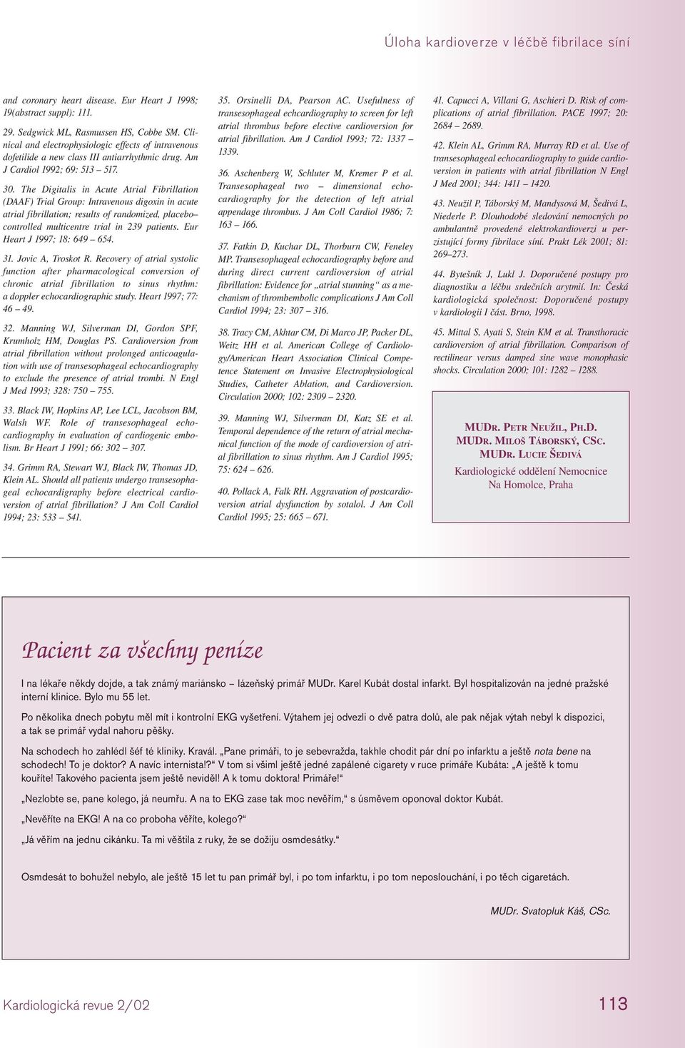 The Digitalis in Acute Atrial Fibrillation (DAAF) Trial Group: Intravenous digoxin in acute atrial fibrillation; results of randomized, placebo controlled multicentre trial in 239 patients.