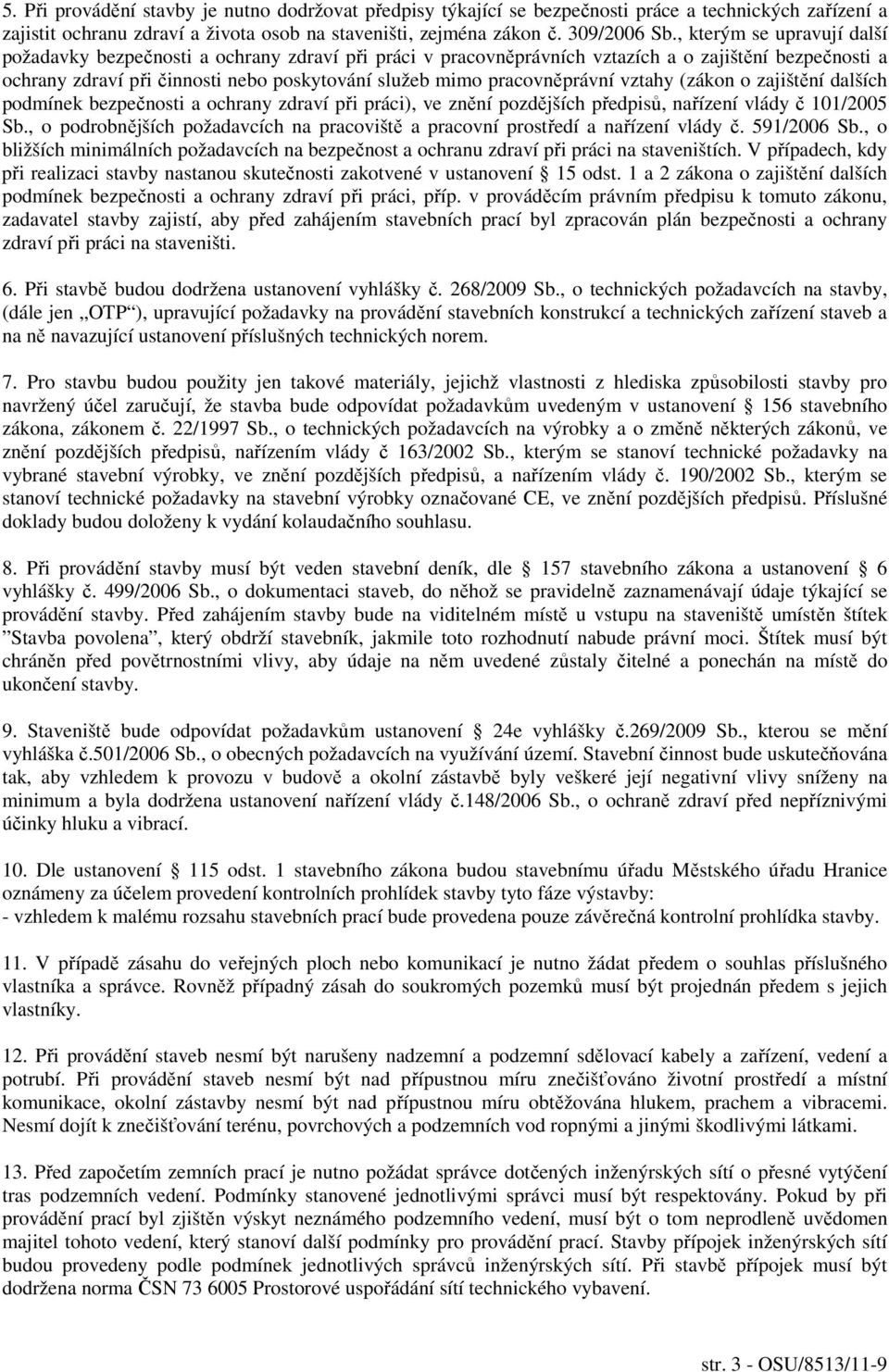 pracovněprávní vztahy (zákon o zajištění dalších podmínek bezpečnosti a ochrany zdraví při práci), ve znění pozdějších předpisů, nařízení vlády č 101/2005 Sb.