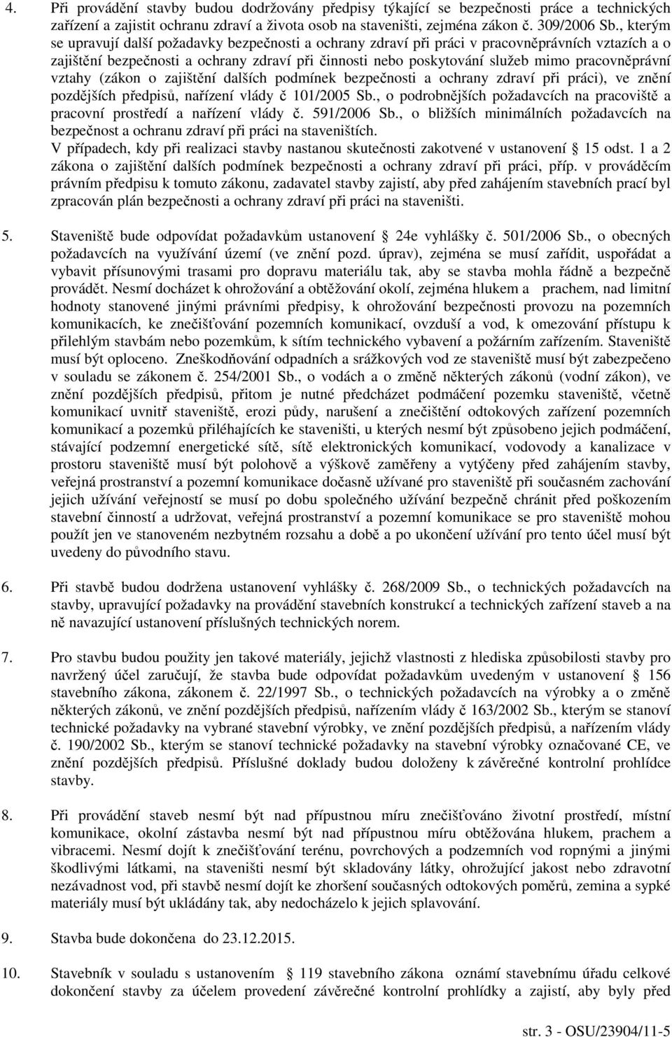 pracovněprávní vztahy (zákon o zajištění dalších podmínek bezpečnosti a ochrany zdraví při práci), ve znění pozdějších předpisů, nařízení vlády č 101/2005 Sb.