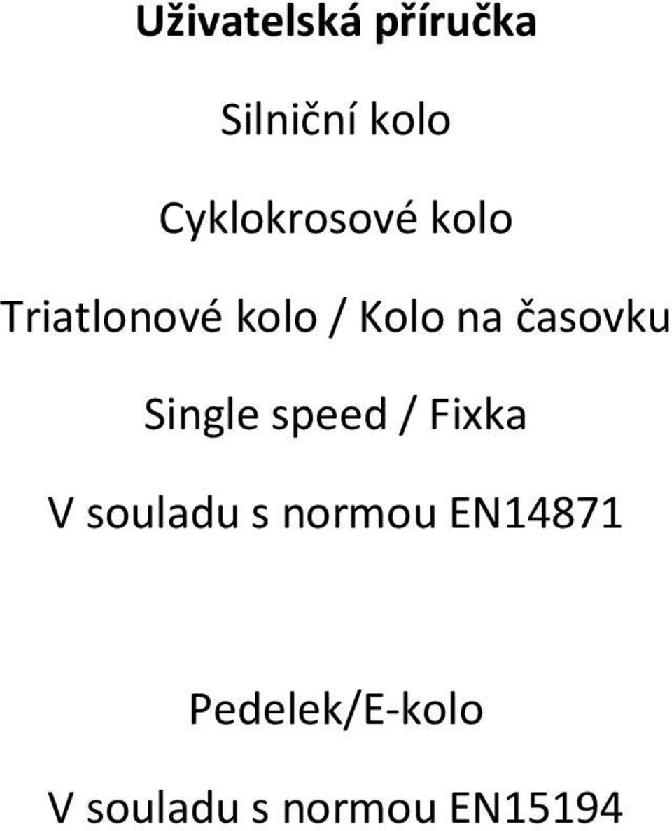 časovku Single speed / Fixka V souladu s