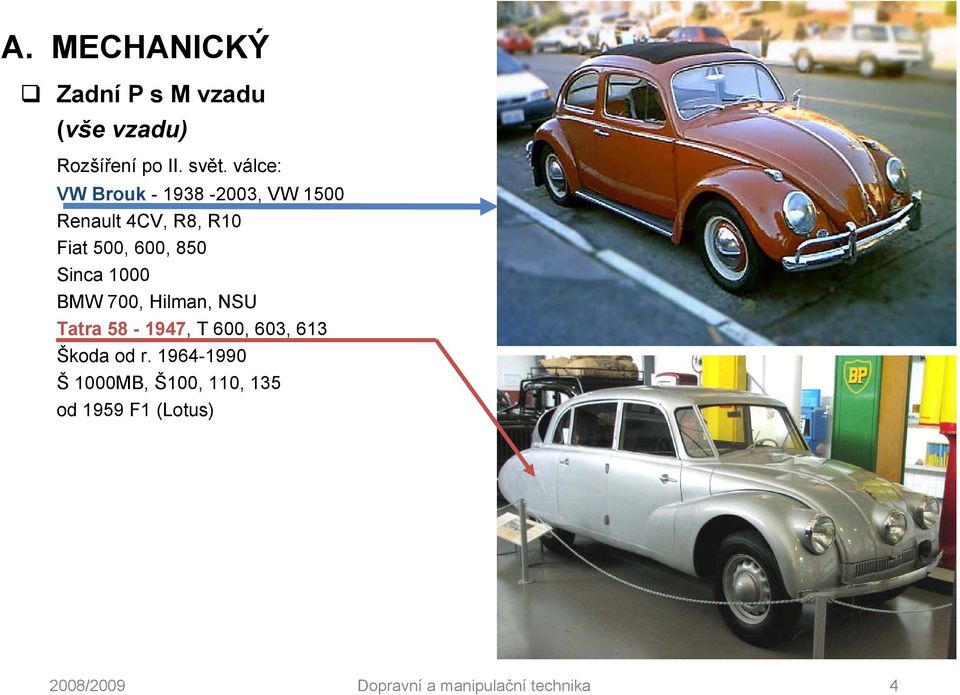 600, 850 Sinca 1000 BMW 700, Hilman, NSU Tatra 58-1947, T 600, 603,