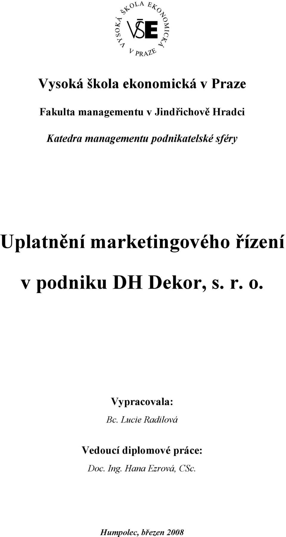 marketingového řízení v podniku DH Dekor, s. r. o. Vypracovala: Bc.