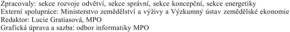 zemědělství a výživy a Výzkumný ústav zemědělské ekonomie