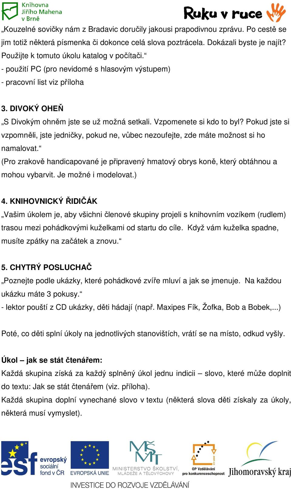 Vzpomenete si kdo to byl? Pokud jste si vzpomněli, jste jedničky, pokud ne, vůbec nezoufejte, zde máte možnost si ho namalovat.