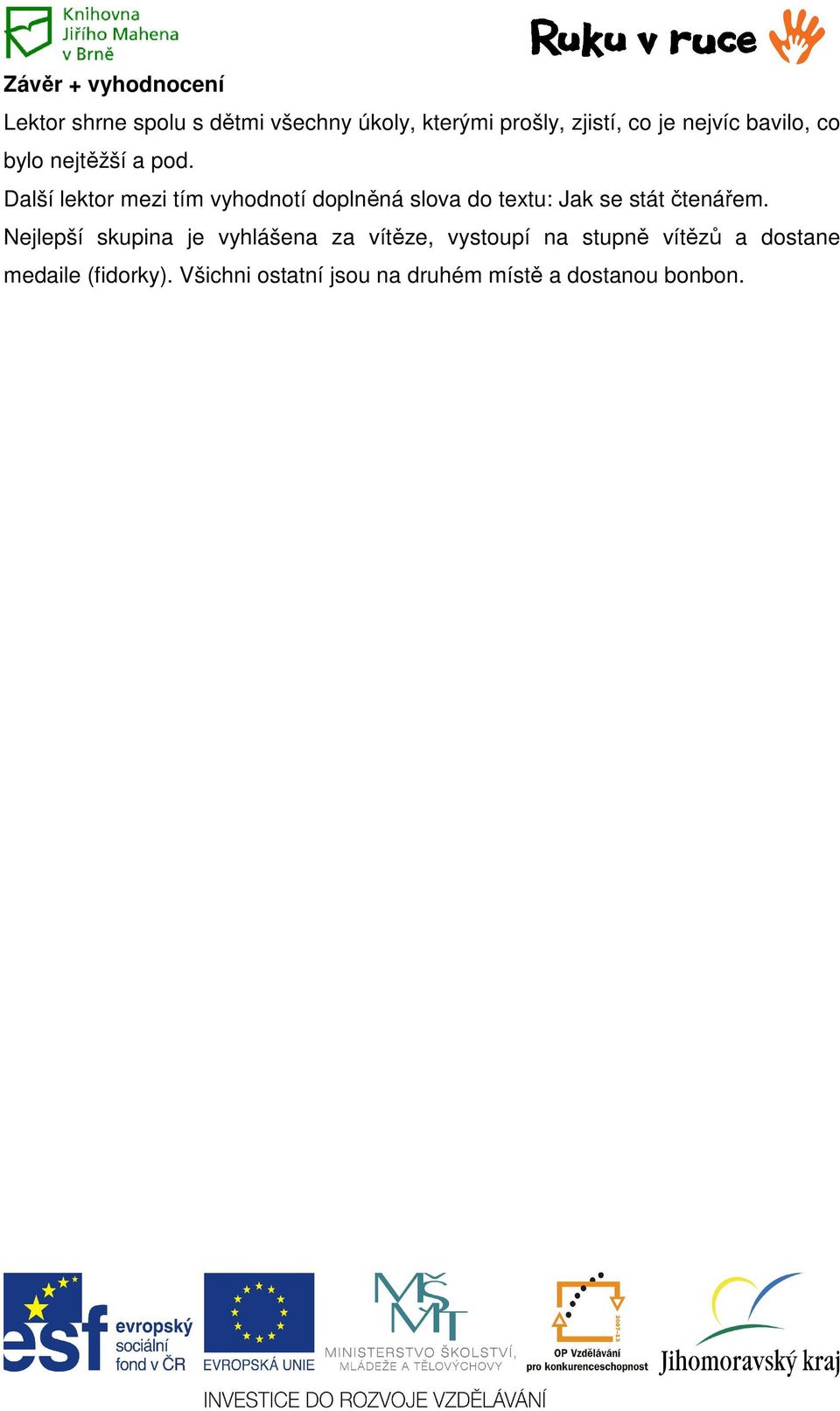Další lektor mezi tím vyhodnotí doplněná slova do textu: Jak se stát čtenářem.