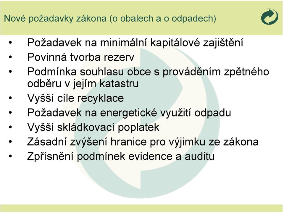 jejím katastru Vyšší cíle recyklace Požadavek na energetické využití odpadu Vyšší