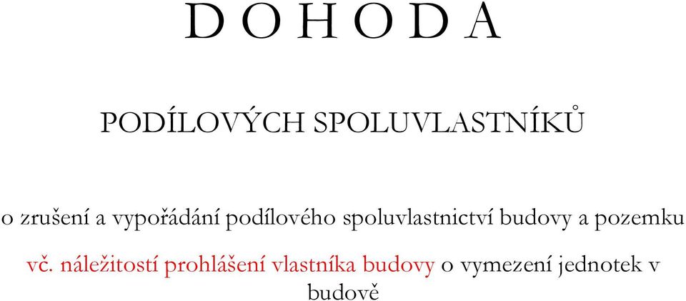 spoluvlastnictví budovy a pozemku vč.