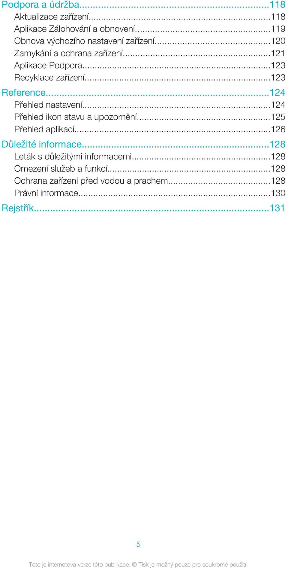 ..124 Přehled ikon stavu a upozornění...125 Přehled aplikací...126 Důležité informace...128 Leták s důležitými informacemi.