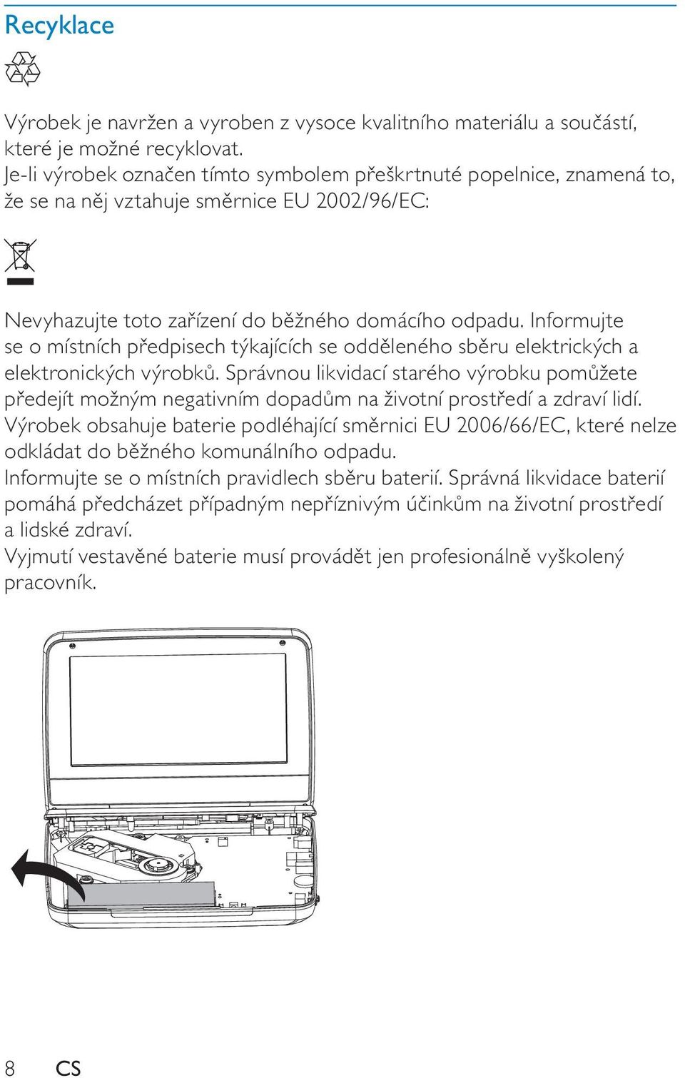 Informujte se o místních p edpisech týkajících se odd leného sb ru elektrických a elektronických výrobk.