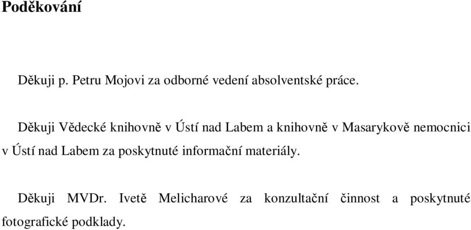 v Ústí nad Labem za poskytnuté informa ní materiály. D kuji MVDr.