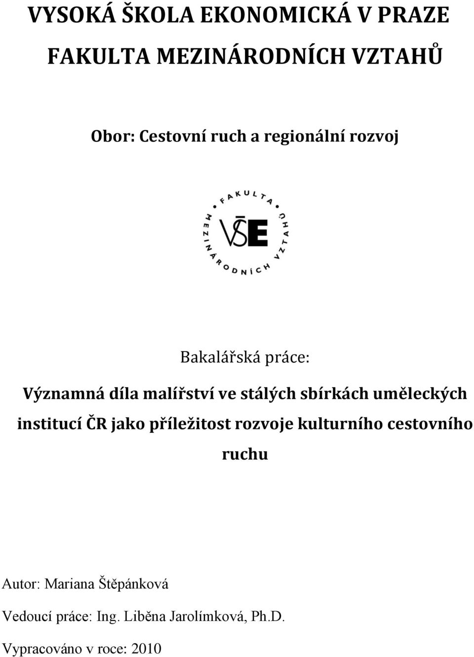 uměleckých institucí ČR jako příležitost rozvoje kulturního cestovního ruchu Autor: