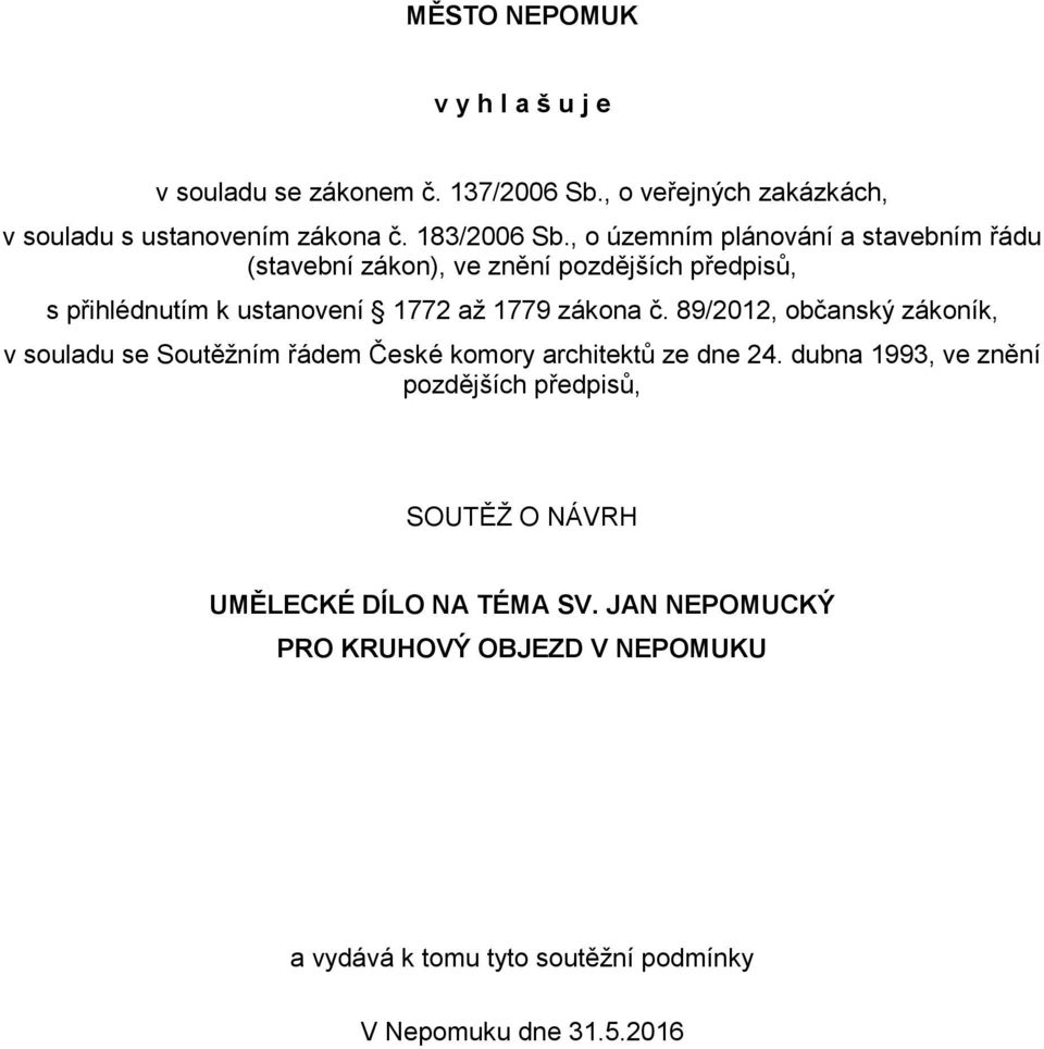 89/2012, občanský zákoník, v souladu se Soutěžním řádem České komory architektů ze dne 24.