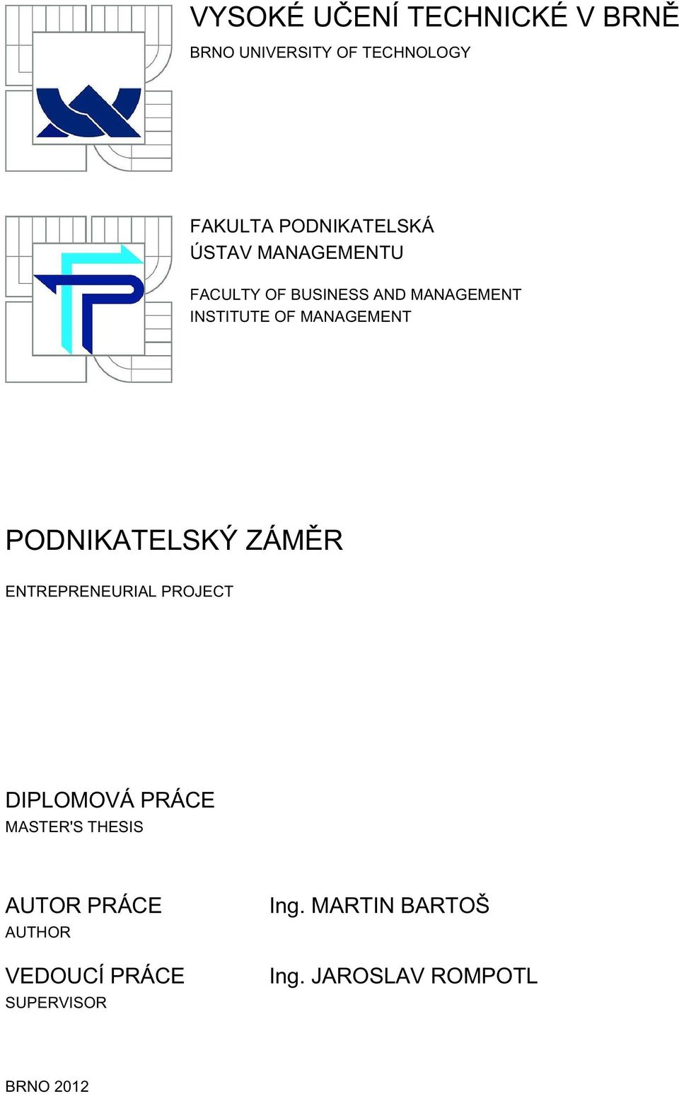 PODNIKATELSKÝ ZÁMĚR ENTREPRENEURIAL PROJECT DIPLOMOVÁ PRÁCE MASTER'S THESIS AUTOR