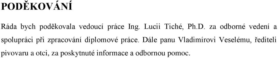 za odborné vedení a spolupráci při zpracování diplomové