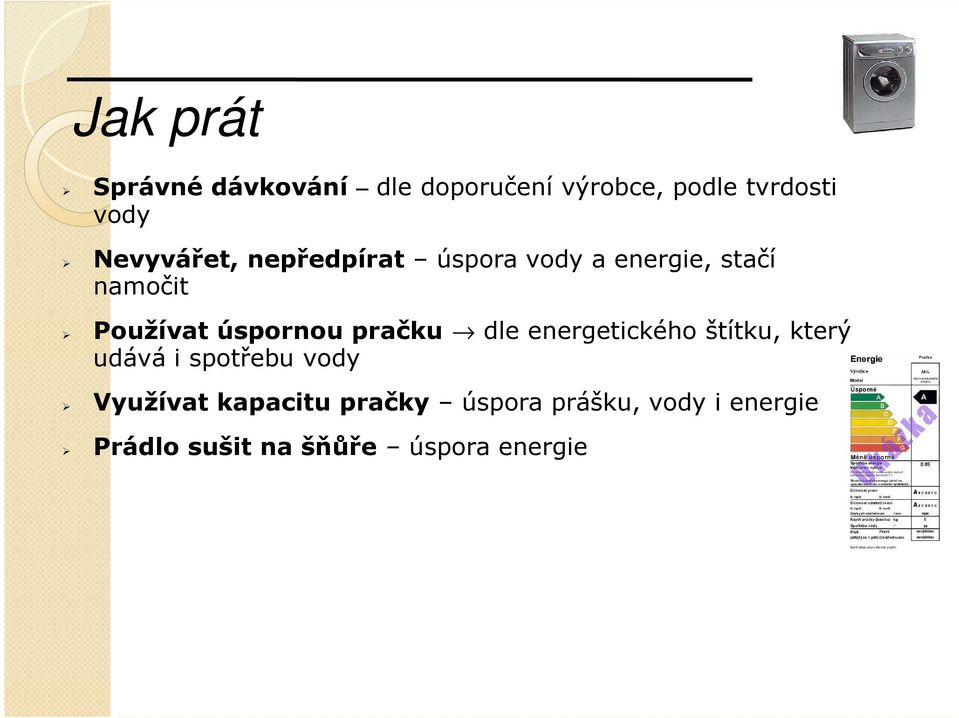 úspornou pračku dle energetického štítku, který udává i spotřebu vody