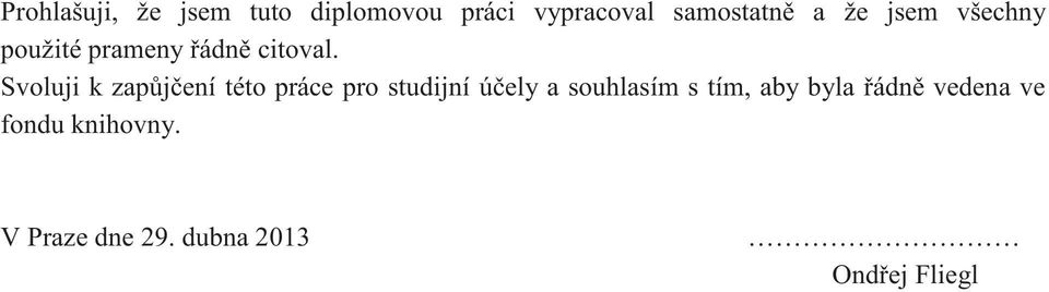 Svoluji k zap j ení této práce pro studijní ú ely a souhlasím s