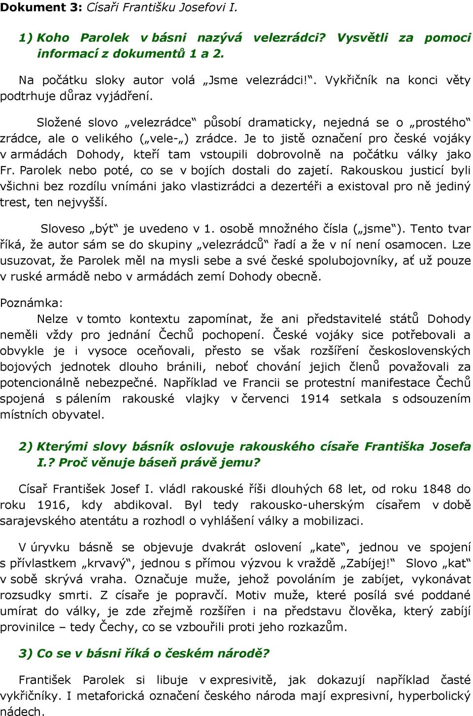 Je to jistě označení pro české vojáky v armádách Dohody, kteří tam vstoupili dobrovolně na počátku války jako Fr. Parolek nebo poté, co se v bojích dostali do zajetí.