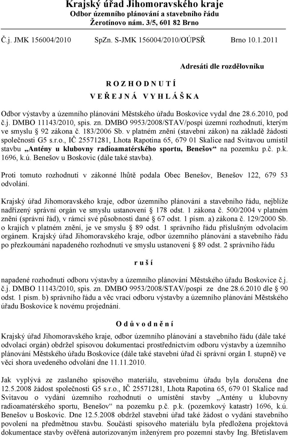 6.2010, pod č.j. DMBO 11143/2010, spis. zn. DMBO 9953/2008/STAV/pospi územní rozhodnutí, kterým ve smyslu 92 zákona č. 183/2006 Sb.