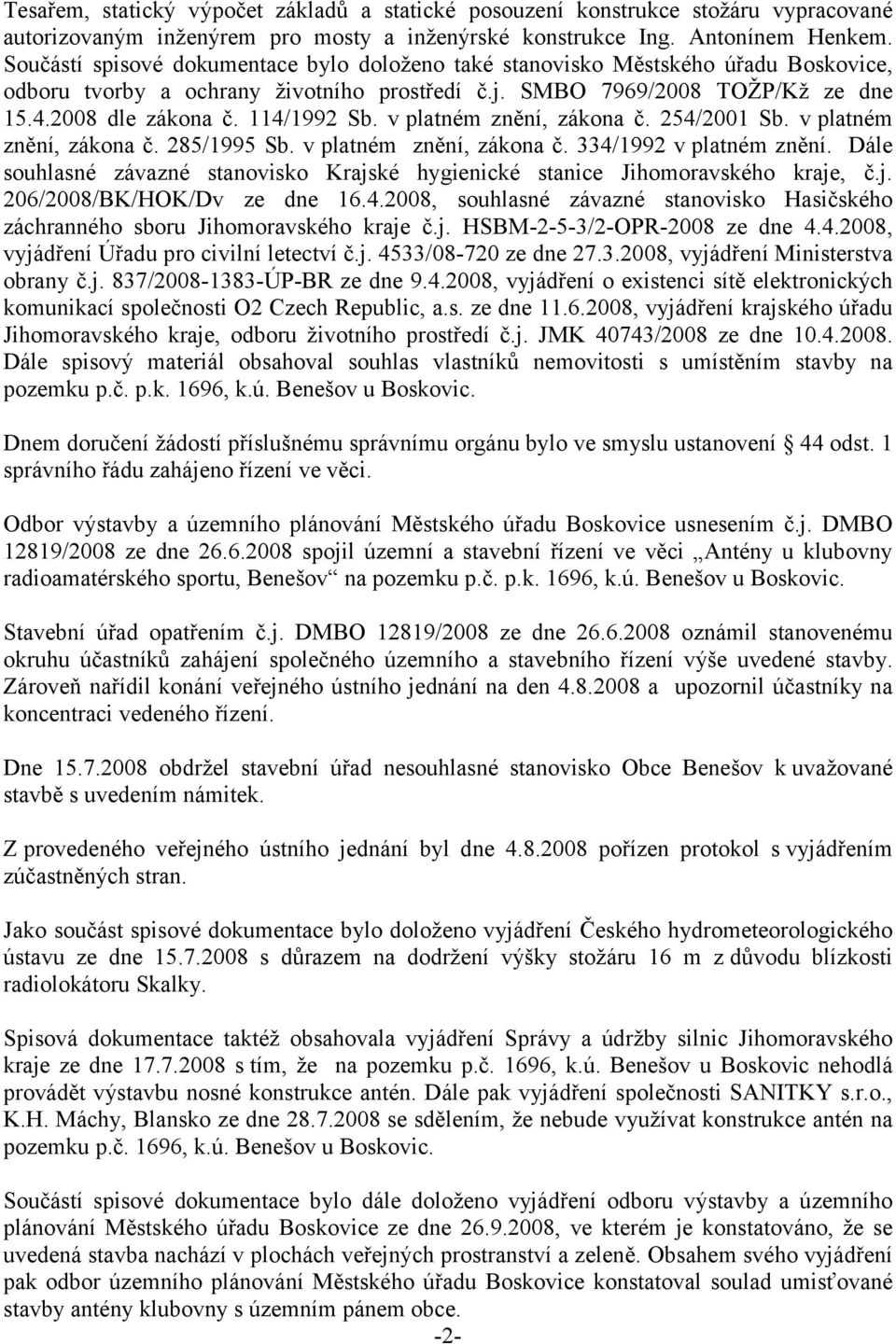 114/1992 Sb. v platném znění, zákona č. 254/2001 Sb. v platném znění, zákona č. 285/1995 Sb. v platném znění, zákona č. 334/1992 v platném znění.