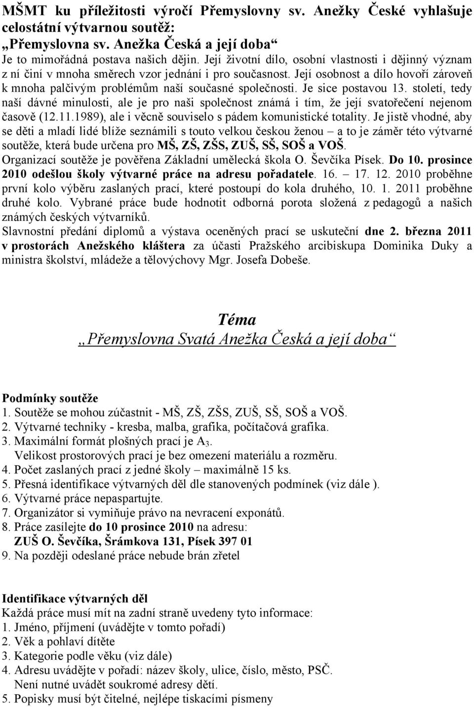 Je sice postavou 13. století, tedy naší dávné minulosti, ale je pro naši společnost známá i tím, že její svatořečení nejenom časově (12.11.1989), ale i věcně souviselo s pádem komunistické totality.